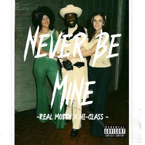 Never be mine (feat. Hi-class) [Explicit]