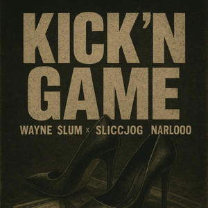KICK'N GAME (feat. SliccJOG & Narlo) (Explicit)