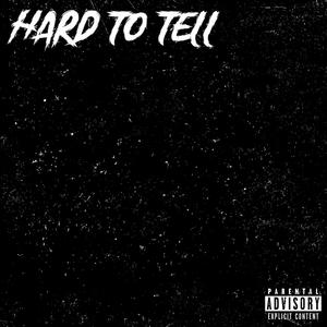 Hard To Tell (Explicit)