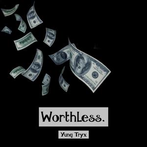 Worthless (Explicit)