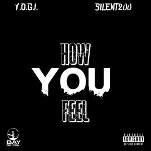 How You Feel (feat. Y.O.G.I.) [Explicit]