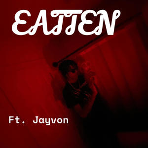 Eatten (feat. Jayvon) (Explicit)