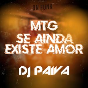 MTG Se Ainda Existe Amor (feat. Dj Paiva) [Onfunk]