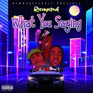 What You Saying? (Explicit)