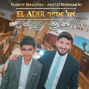 אל אדיר (feat. YAAKOV BENADIBA & AMITAÏ BENHAMOU)