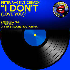 I Don't (Love You) [Peter Rage vs. Ceevox]