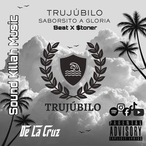 Trujúbilo (Saborsito a gloría) (feat. Sound Killah Music & $TONER)