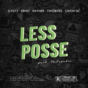 Less Posse(feat. Gvilty, Erno, Hayner, TwoBites & Orion BC) (Explicit)