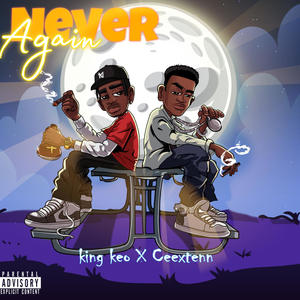 Never Again (feat. Cixteen) (Explicit)