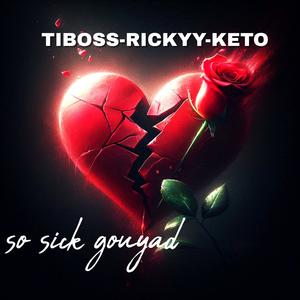 SO SICK GOUYAD (feat. RICKKYY & KETOKEYZ)