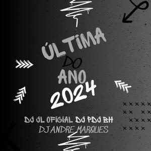 ÚLTIMA DO ANO DOS CRIAS 2K24 (DJ JL OFICIAL,DJ PDJ BH,DJ ANDRE MARQUES) (feat. DJ ANDRE MARQUES) [DJ JL OFICIAL Remix] [Explicit]