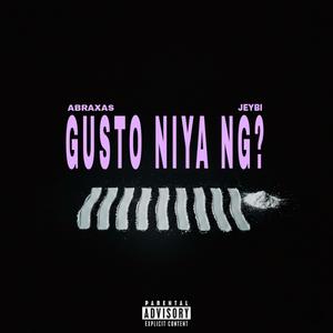 GUSTO NYA NG? (Explicit)