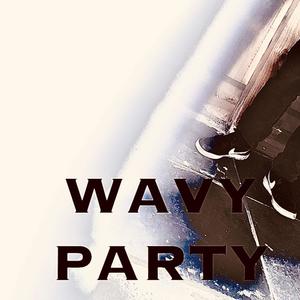 WAVY PARTY (Explicit)