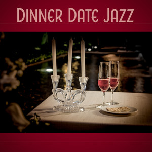 Dinner Date Jazz – Romantic Dinner, First Kiss, Jazz Music, Piano Bar, Restaurant Background Music, Love Songs