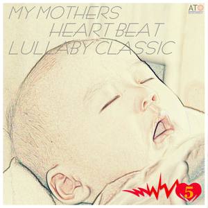 My Mothers Heart Beat Lullaby Classic 5