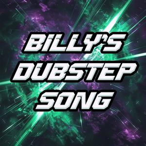 Billy's Dubstep Song