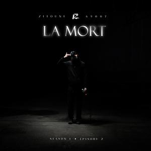 LA MORT - S1 EP2 (feat. Zitoune) (Explicit)