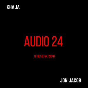 Audio 24 (feat. Jon Jacob) (Chicago Version)