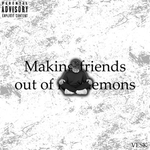 Making Friends Out of My Demons (Explicit)