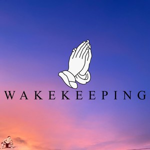 Wakekeeping (Explicit)