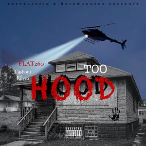 Too Hood(feat. Cashout Kevvo) (Explicit)