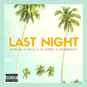 Last Night (feat. Ni$ha, Ab Flexin & Lenziebeats) (Explicit)