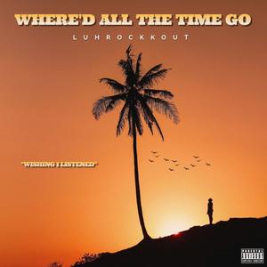 Where'd All The Time Go (Explicit)