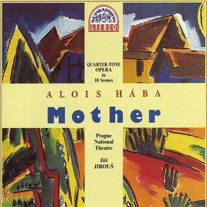 Haba: Mother. Quarter-tone Opera in 10 Scenes