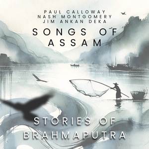 Songs of Assam, Stories of Brahmaputra