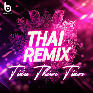 Tiểu Thần Tiên (Remix Style Thái Lan)