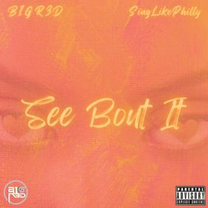 See bout it (feat. SingLikePhilly)
