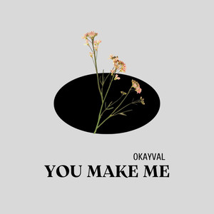 You Make Me