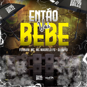 Então Vai Bebe (Explicit)