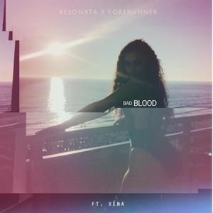 Bad Blood(feat. Resonata & Forerunner)