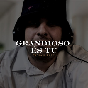 Grandioso És Tu