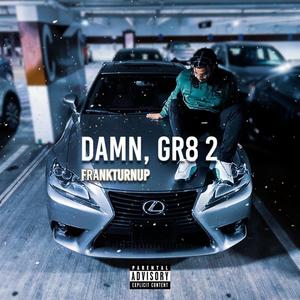 Damn, Gr8 2 (Explicit)