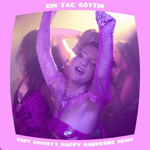 ein tag göttin - baby rocket's HAPPY HARDCORE remix (Explicit)