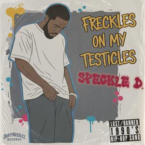Freckles On My Testicles (feat. Speckle D.) (Explicit)