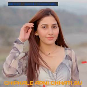 CHIPKALE APNI CHHATI SU