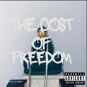 The Cost of Freedom (feat. Lil Merc) [Explicit]