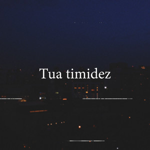 Tua Timidez