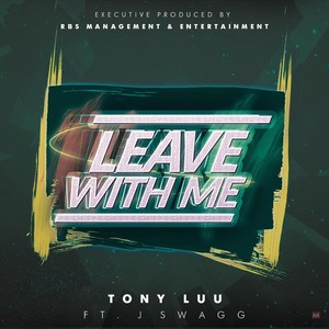 Leave with Me (feat. J Swagg)