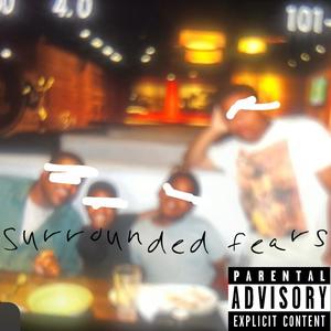 Surrounded fears (Explicit)