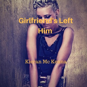 Girlfriend's Left Him