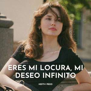 ERES MI LOCURA, MI DESEO INFINITO
