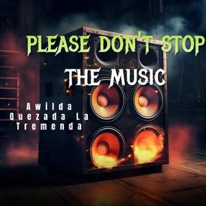 PLEASE DON'T STOP THE MUSIC