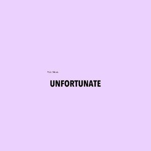 Unfortunate (Explicit)