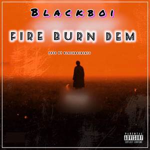 fire burn dem (Explicit)