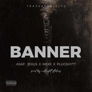 Banner (feat. Asap Jexus & Plugshitt) (Explicit)