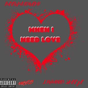 When I Need Love (Explicit)